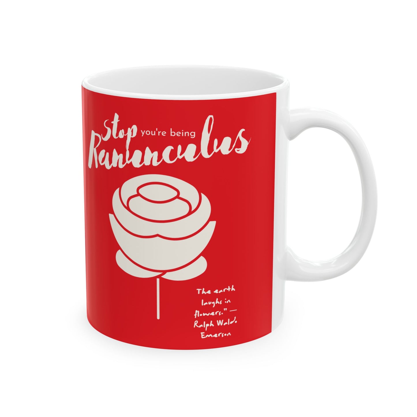 Stop You’re Being Ranunculus Ceramic Mug (in Red), (11oz, 15oz)