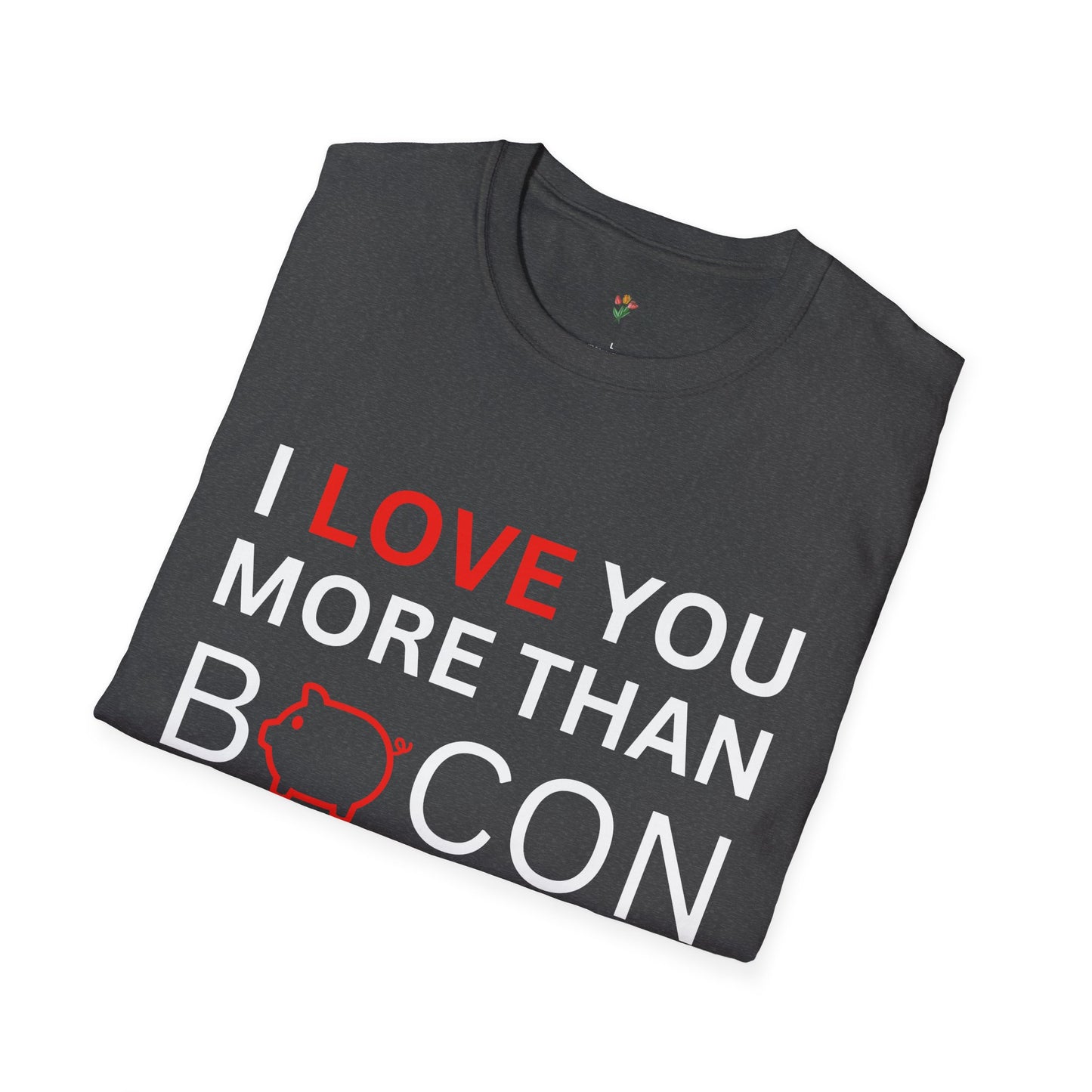 I Love You More Than Bacon Graphic Tee