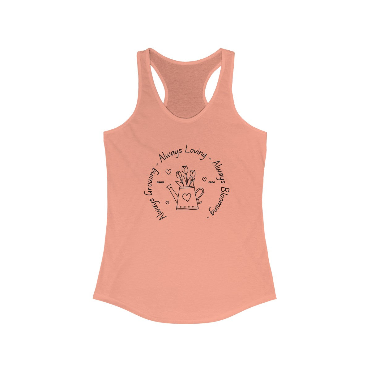 Always Loving, Growing, Blooming Inspirational Ideal Racerback Tank