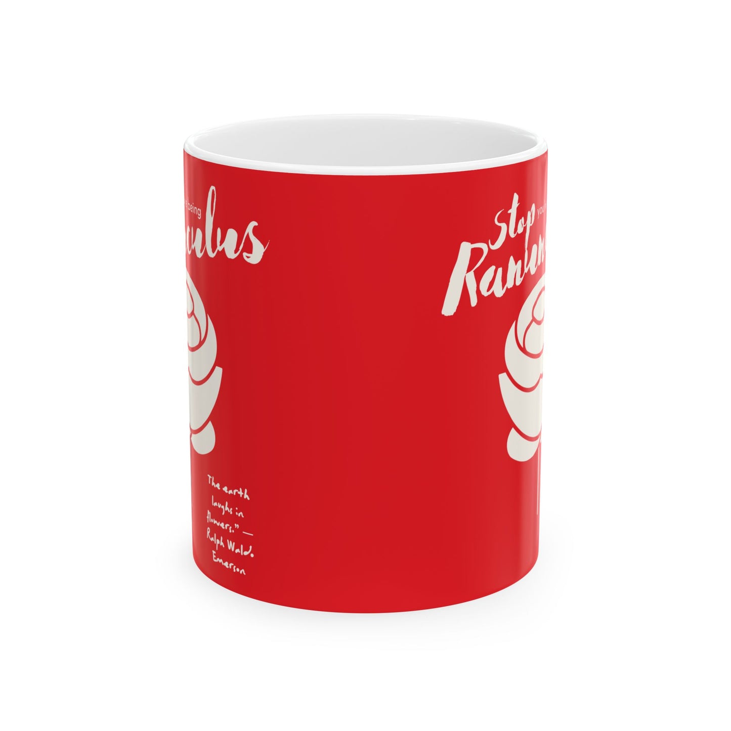 Stop You’re Being Ranunculus Ceramic Mug (in Red), (11oz, 15oz)