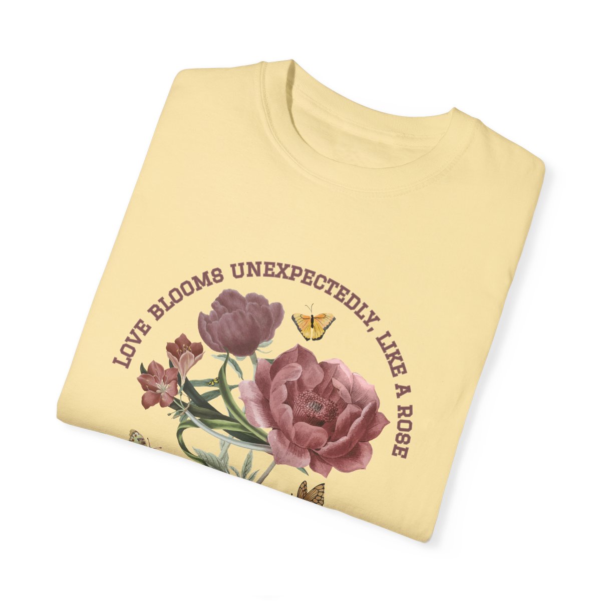 Comfy Love Blooms Unexpectedly Like A Rose T-shirt with Pink Lettering
