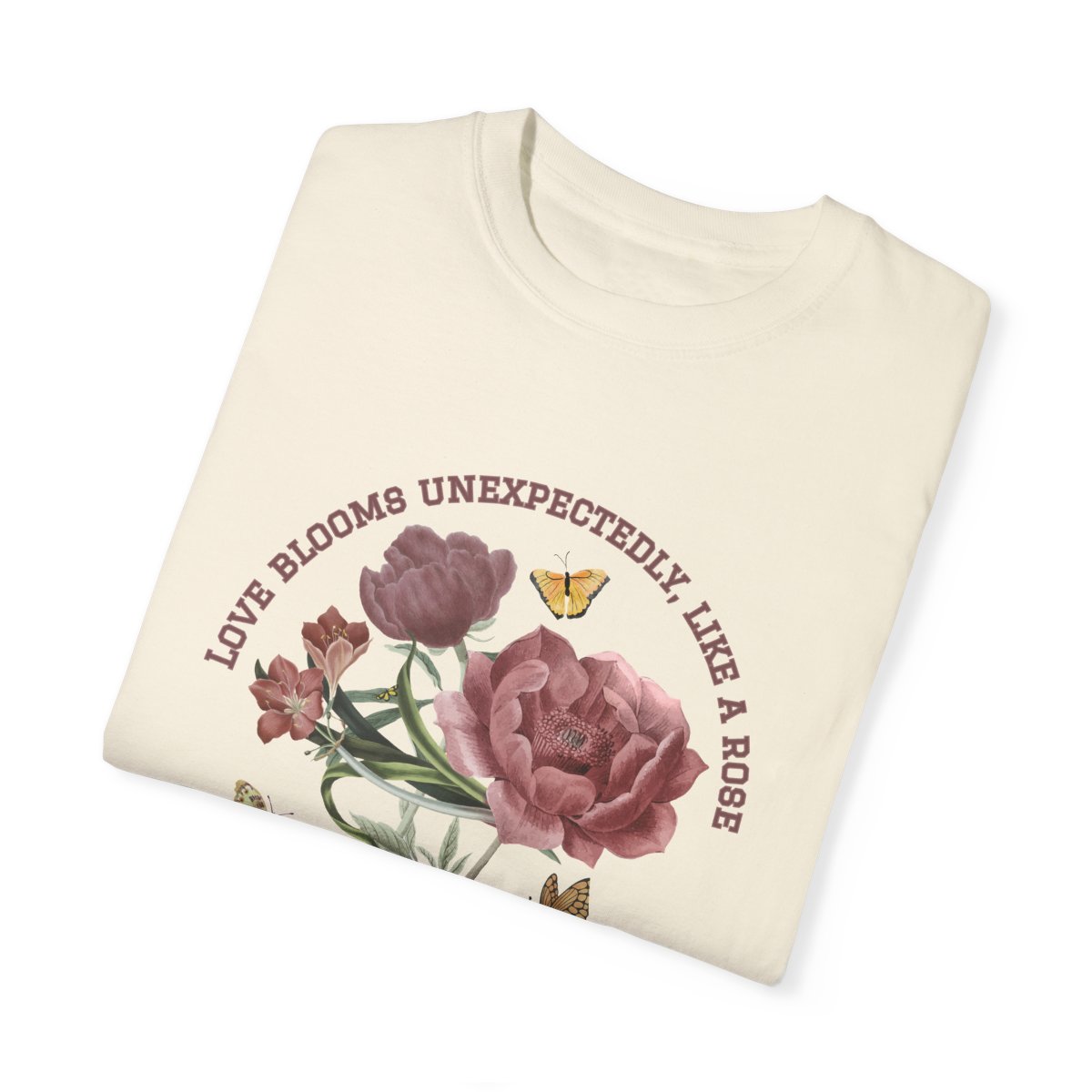 Comfy Love Blooms Unexpectedly Like A Rose T-shirt with Pink Lettering