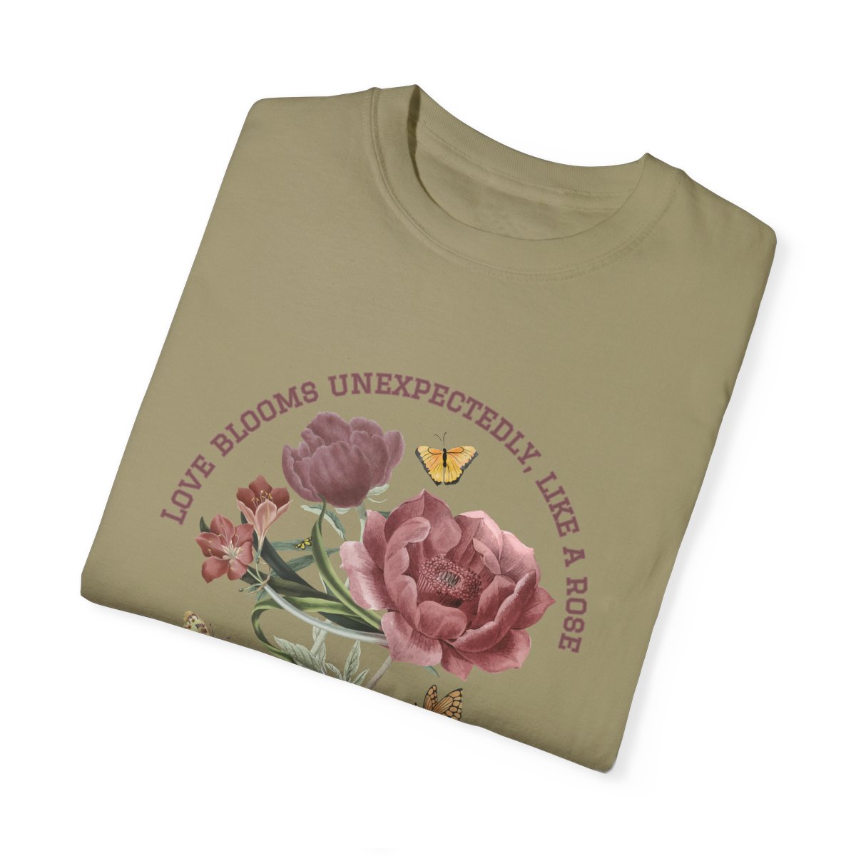 Comfy Love Blooms Unexpectedly Like A Rose T-shirt with Pink Lettering