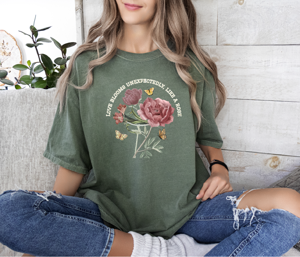 Comfy Love Blooms Unexpectedly Like A Rose T-shirt with White Lettering